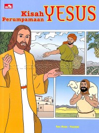 Image of Kisah perumpamaan Yesus : memuat semua kutipan Alkitab tentang perumpamaan - perumpamaan Yesus dan naskah utuh Alkitab serta penjelasan - penjelasannya