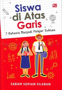 Image of Siswa di atas garis : 7 rahasia menjadi pelajar sukses