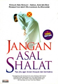 Image of Jangan asal shalat: Tips jitu agar shalat khusyuk dan bermakna