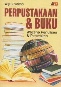 Image of Perpustakaan dan buku: Wacana penulisan dan penerbitan