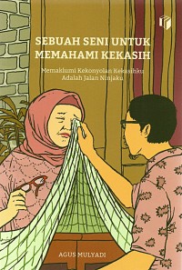 Image of Sebuah seni untuk memahami kekasih: Memaklumi kekonyolan kekasihku adalah jalan ninjaku