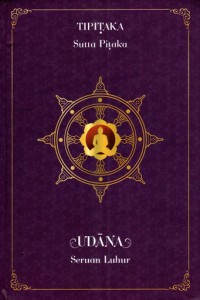Image of Tipitaka: Sutta pitaka: Khuddaka nikaya = Kumpulan pendek: Udana = Seruan luhur